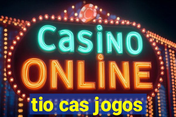 tio cas jogos